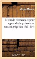 Méthode Élémentaire Pour Apprendre Le Plain-Chant Romain-Grégorien