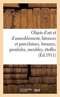 Objets d'Art Et d'Ameublement, Faïences Et Porcelaines, Bronzes, Pendules, Meubles, Étoffes