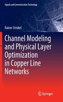 Channel Modeling and Physical Layer Optimization in Copper Line Networks: (Signals and Communication Technology)