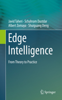 Edge Intelligence: From Theory to Practice