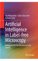 Artificial Intelligence in Label-Free Microscopy: Biological Cell Classification by Time Stretch