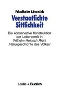 Verstaatlichte Sittlichkeit: Die Konservative Konstruktion Der Lebenswelt in Wilhelm Heinrich Riehls 'Naturgeschichte Des Volkes'