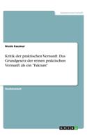 Kritik der praktischen Vernunft. Das Grundgesetz der reinen praktischen Vernunft als ein Faktum