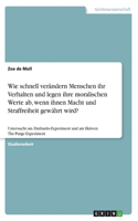 Wie schnell verändern Menschen ihr Verhalten und legen ihre moralischen Werte ab, wenn ihnen Macht und Straffreiheit gewährt wird?