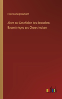Akten zur Geschichte des deutschen Bauernkrieges aus Oberschwaben