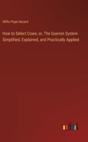 How to Select Cows; or, The Guenon System Simplified, Explained, and Practically Applied