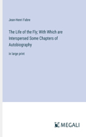 Life of the Fly; With Which are Interspersed Some Chapters of Autobiography