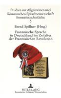 Franzoesische Sprache in Deutschland Im Zeitalter Der Franzoesischen Revolution