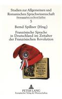 Franzoesische Sprache in Deutschland im Zeitalter der Franzoesischen Revolution