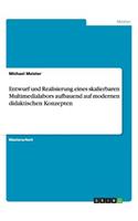 Entwurf und Realisierung eines skalierbaren Multimedialabors aufbauend auf modernen didaktischen Konzepten