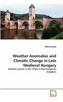 Weather Anomalies and Climatic Change in Late Medieval Hungary