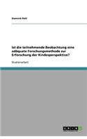 Ist die teilnehmende Beobachtung eine adäquate Forschungsmethode zur Erforschung der Kindesperspektive?