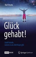 Glück Gehabt! Zwölf Gründe, Warum Es Uns Überhaupt Gibt