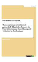 Themenzentrierte Interaktion als ganzheitlich didaktisches Konzept der Unterrichtsplanung, -durchführung und -evaluation an Berufsschulen
