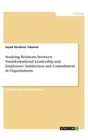 Studying Relations between Transformational Leadership and Employees' Satisfaction and Commitment in Organizations