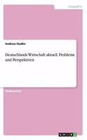 Deutschlands Wirtschaft aktuell. Probleme und Perspektiven