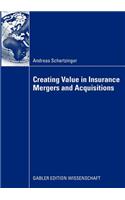 Creating Value in Insurance Mergers and Acquisitions