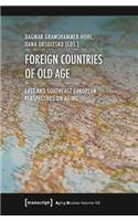 Foreign Countries of Old Age – East and Southeast European Perspectives on Aging
