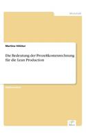 Bedeutung der Prozeßkostenrechnung für die Lean Production
