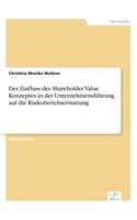 Einfluss des Shareholder Value Konzeptes in der Unternehmensführung auf die Risikoberichterstattung