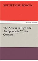 The Actress in High Life An Episode in Winter Quarters