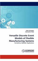 Versatile Discrete Event Models of Flexible Manufacturing Systems
