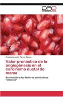 Valor pronóstico de la angiogénesis en el carcinoma ductal de mama