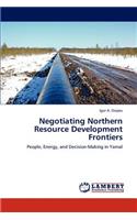 Negotiating Northern Resource Development Frontiers