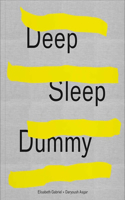 Elisabeth Gabriel  Daryoush Asgar: Deep Sleep Dummy
