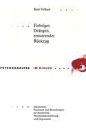 Fiebriges Draengen, erstarrender Rueckzug