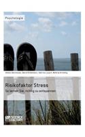 Risikofaktor Stress. So lernen Sie, richtig zu entspannen