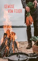 Gemuse vom Feuer: Vegetarische Rezepte fur Grill und Dutch Oven