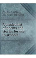 A Graded List of Poems and Stories for Use in Schools