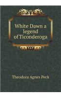 White Dawn a Legend of Ticonderoga