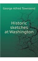 Historic Sketches at Washington