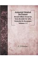 Armorial Général de France Recueil Officie Dressé En Vertu de l'Édit de 1696, Généraliu de Bourgogne. Volumes 1-2