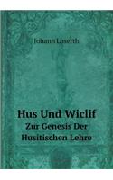 Hus Und Wiclif Zur Genesis Der Husitischen Lehre