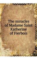 The Miracles of Madame Saint Katherine of Fierbois