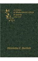 A census of Shakespeare's plays in quarto 1594-1709
