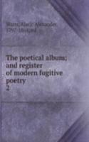 poetical album; and register of modern fugitive poetry