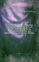 Zur Lehre Von Den Rechtsquellen: Insbesondere Uber Die Vernunft Und Die Natur Der Sache Als Rechtsquellen Und Uber Das Gewohnheitsrecht (German Edition)