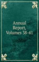 Annual Report, Volumes 38-41