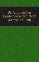 Der Ursprung Der Kyprischen Sylbenschrift (German Edition)