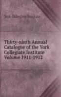 Thirty-ninth Annual Catalogue of the York Collegiate Institute Volume 1911-1912