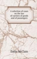 selection of cases on the law of carriers of goods and of passengers