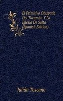 El Primitivo Obispado Del Tucuman Y La Iglesia De Salta (Spanish Edition)