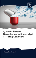 Ayurvedic Bhasma (Nanopharmaceutics) Analysis & Floating Conditions