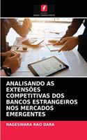 Analisando as Extensões Competitivas DOS Bancos Estrangeiros Nos Mercados Emergentes