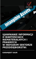 Ujawnianie Informacji O WartoSciach Niematerialnych I Prawnych W Indyjskim Sektorze PrzedsiEbiorstw