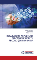 Regulatory Aspects of Electronic Health Record (Ehr) in India